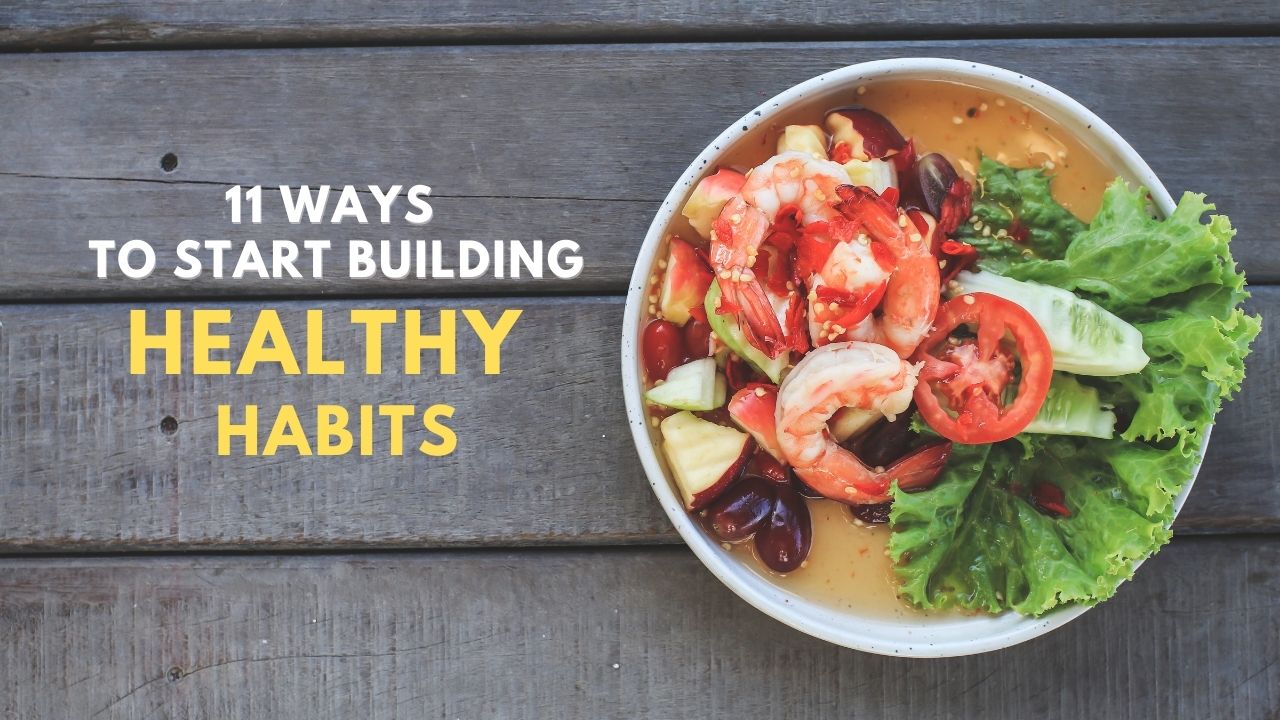 11 Ways to Start Building Healthy Habits